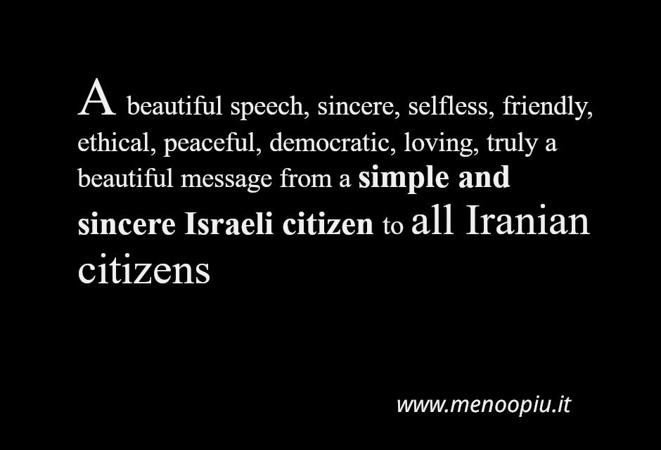 A beautiful speech from a simple and sincere israeli citizen to Iran