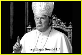 L'AntiPapa Donald 2 vuole influenzare l'elezione del Papa
