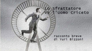 Racconto Breve, Lo Sfrattatore e l'Uomo-Criceto